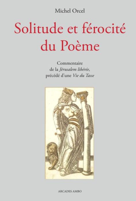 Michel Orcel - Solitude et férocité du Poème